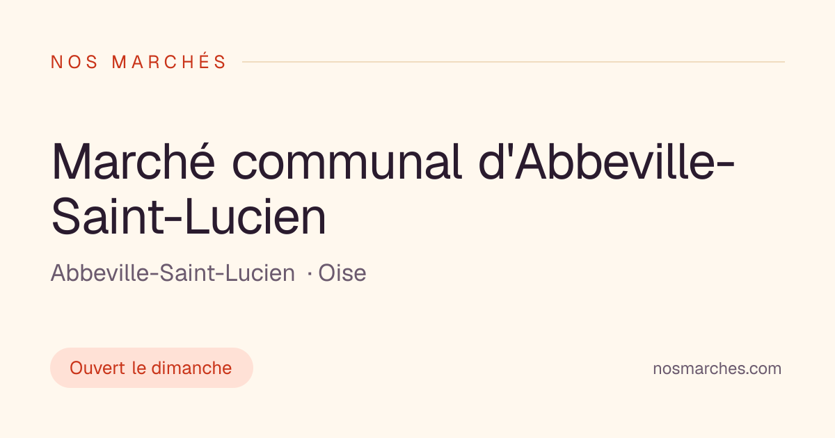 Marché communal d'Abbeville-Saint-Lucien — jours et horaires